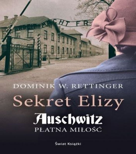 Sekret Elizy. Auschwitz - p�atna mi�o��