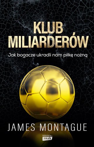 Klub miliarder�w. Jak bogacze ukradli nam pi�k� no�n�