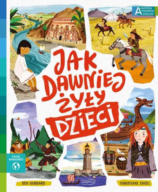 Jak dawniej �y�y dzieci. Akademia m�drego dziecka. Chc� wiedzie�