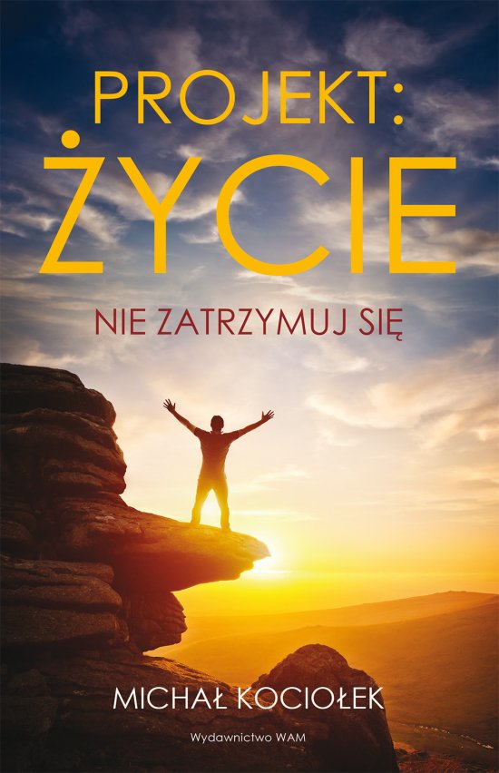 Projekt: �ycie. Nie zatrzymuj si�