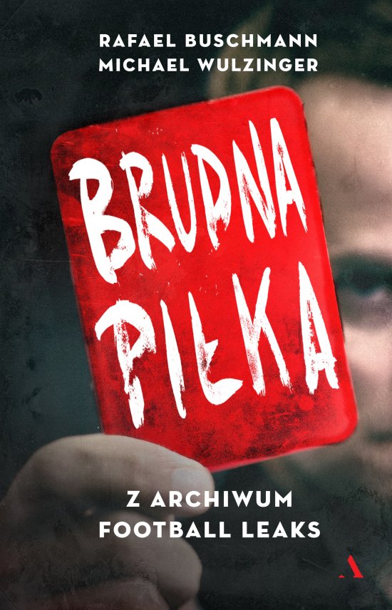 Brudna pi�ka. Z archiwum Football Leaks
