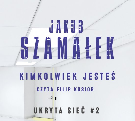 Kimkolwiek jeste�. Ukryta sie�. Tom 2
