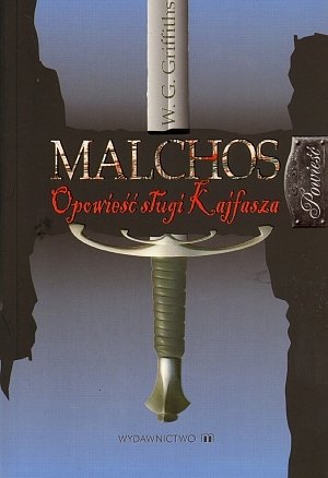 Malchos. Opowie�� s�ugi Kajfasza