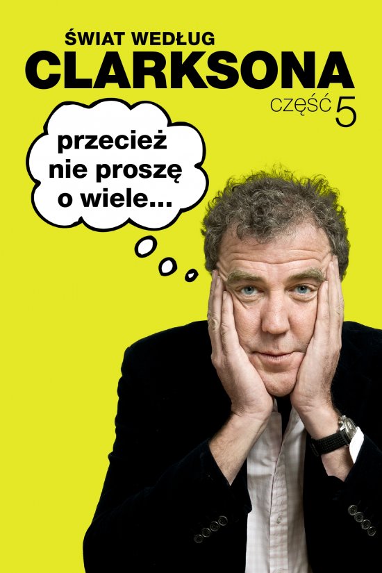 �wiat wed�ug Clarksona 5. Przecie� nie prosz� o wiele...