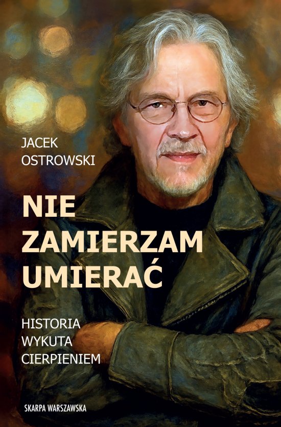 Nie zamierzam umiera�! Historia wykuta cierpieniem