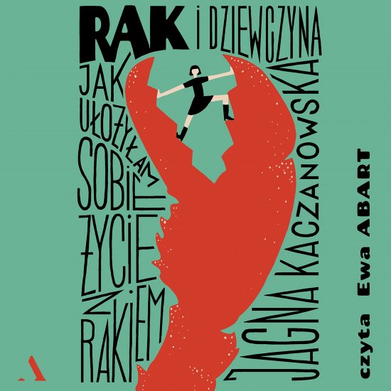 Rak i dziewczyna. Jak u�o�y�am sobie �ycie z rakiem