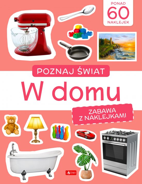 Poznaj �wiat. Zabawa z naklejkami. W domu
