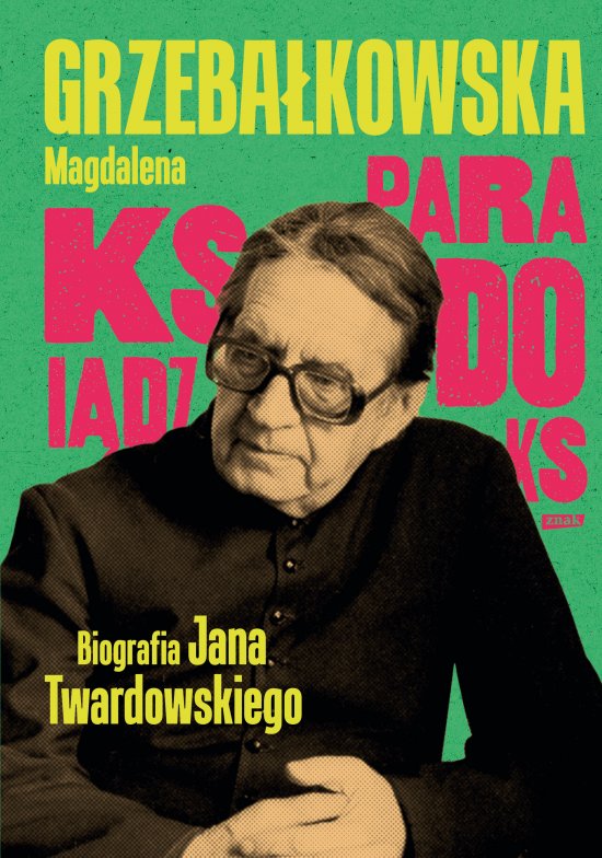 Ksi�dz Paradoks. Biografia ksi�dza Jana Twardowskiego