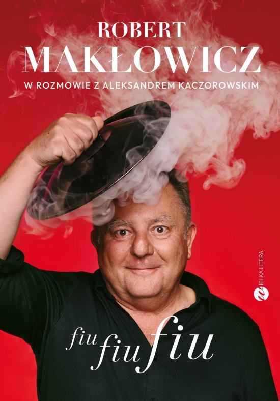 Fiu, fiu, fiu. Robert Mak�owicz w rozmowie z Aleksandrem Kaczorowskim