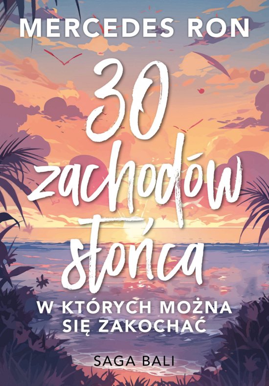 Trzydzie�ci zachod�w s�o�ca, w kt�rych mo�na si� zakocha�