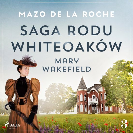 Saga rodu Whiteoak�w 3 - Mary Wakefield