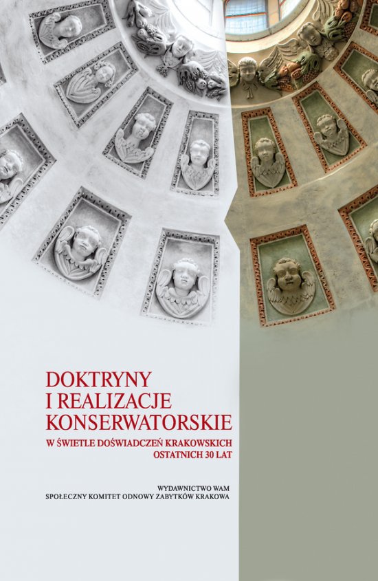 Doktryny i realizacje konserwatorskie. W �WIETLE DO�WIADCZE� KRAKOWSKICH OSTATNICH 30 LAT