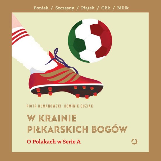 W krainie pi�karskich bog�w. O Polakach w Serie A