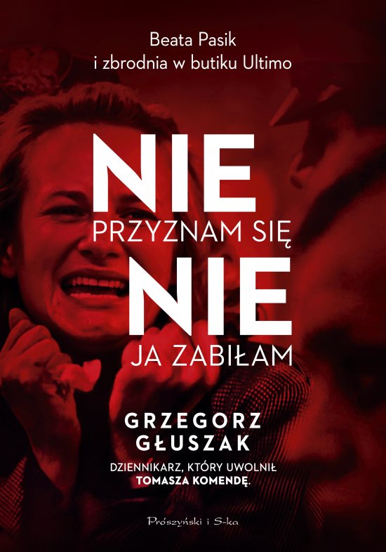 Nie przyznam si�, nie ja zabi�am. Beata Pasik i zbrodnia w butiku Ultimo