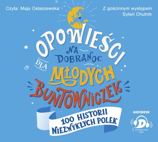 Opowie�ci na dobranoc dla m�odych buntowniczek. 100 historii niezwyk�ych Polek