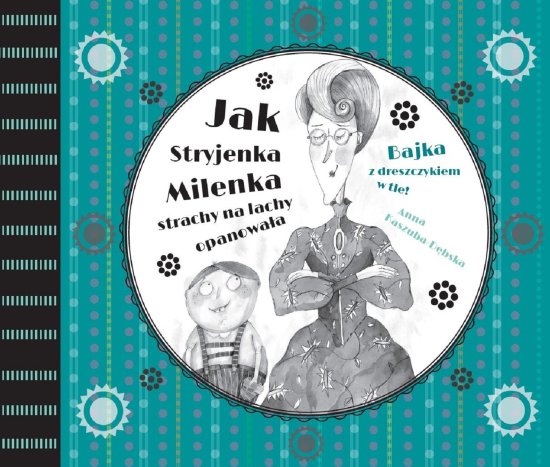 Jak Stryjenka Milenka strachy na lachy opanowa�a