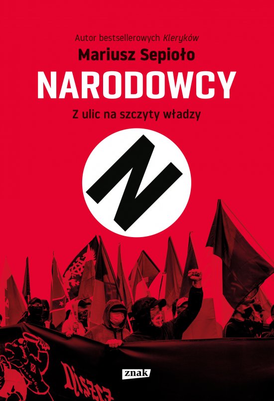 Narodowcy. Z ulic na szczyty w�adzy