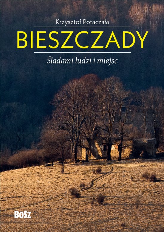 Bieszczady. �ladami ludzi i miejsc