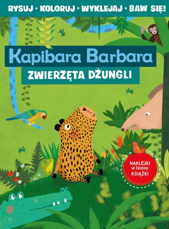 Kapibara Barbara. Ksi��ka z aktywno�ciami. Zwierz�ta d�ungli