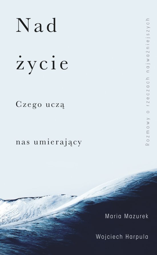 Nad �ycie. Czego ucz� nas umieraj�cy