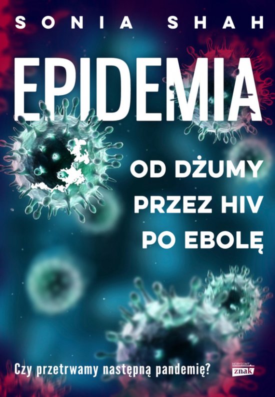 Epidemia. Od d�umy, przez HIV, po ebol�