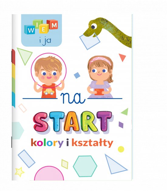 Wiem i ja! Na start...Wiem i ja! Na start... Kolory i kszta�ty