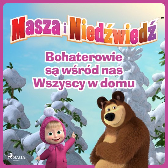 Masza i Nied�wied� - Bohaterowie s� w�r�d nas - Wszyscy w domu