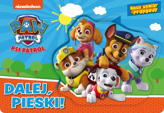 Psi Patrol. Nowy wymiar przygody. Dalej, pieski