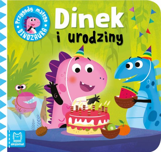Dinek i urodziny. Przygody ma�ego dinozaura