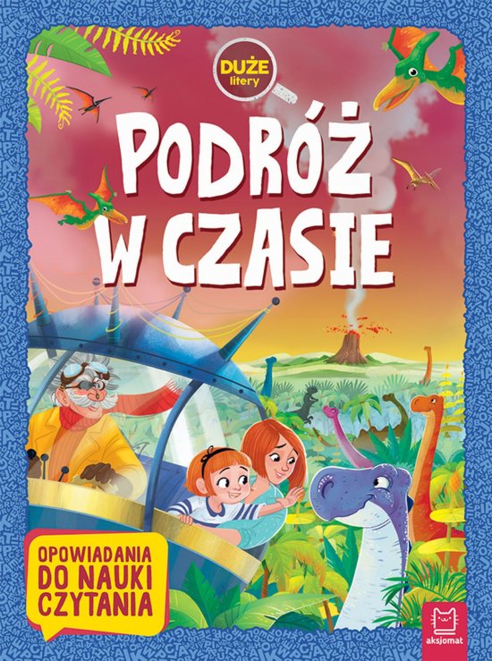 Podr� w czasie. Du�e litery. Opowiadania do nauki czytania
