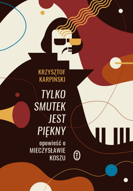 Tylko smutek jest pi�kny. Opowie�� o Mieczys�awie Koszu