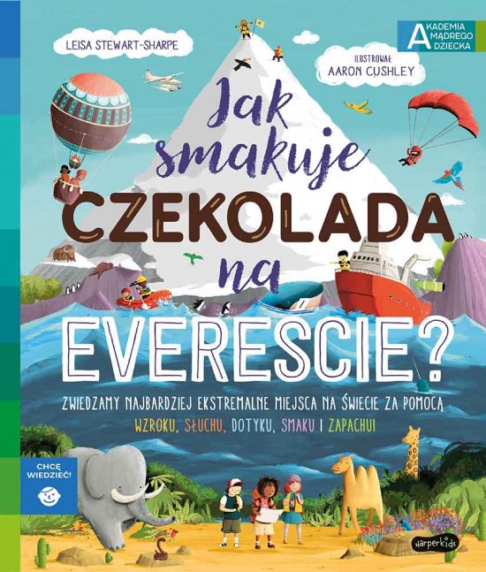 Jak smakuje czekolada na Evere�cie? Akademia m�drego dziecka. Chc� wiedzie�