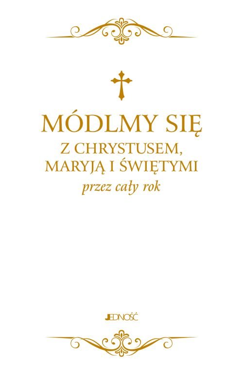 Modlitewnik. M�dlmy si� z Chrystusem, Maryj� i �wi�tymi przez ca�y rok