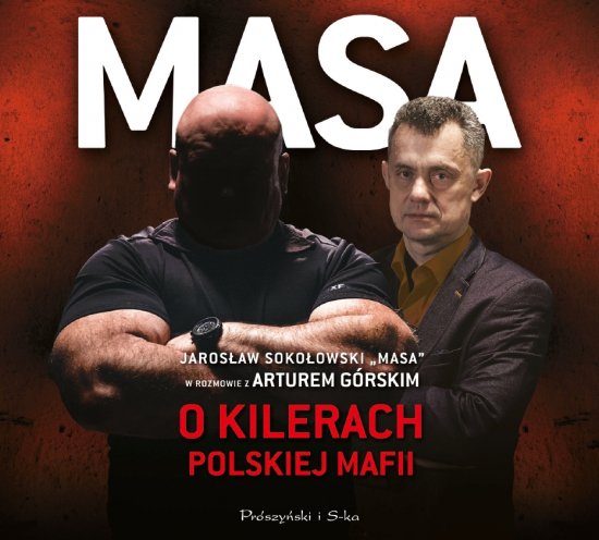 Masa o kilerach polskiej mafii. Jaros�aw Soko�owski ,,Masa" w rozmowie z Arturem G�rskim