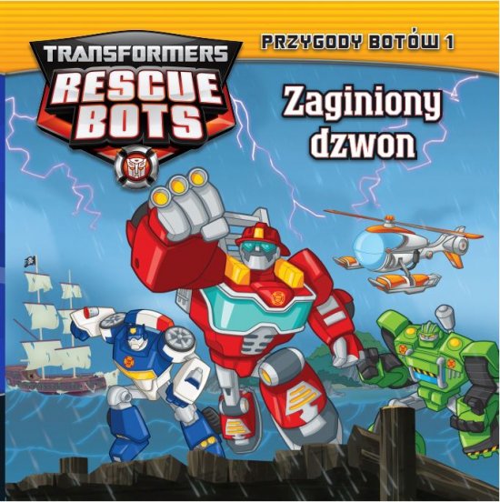 Transformers Rescue Bots. Przygody Bot�w 1 Zaginiony dzwon