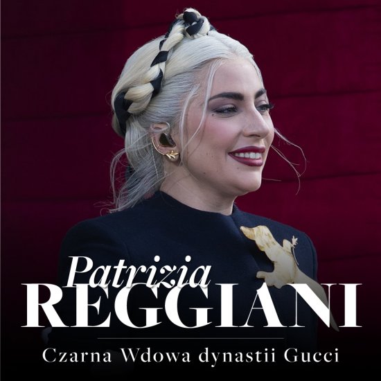 Patrizia Reggiani. Czarna Wdowa, kt�ra rzuci�a wyzwanie dynastii Gucci