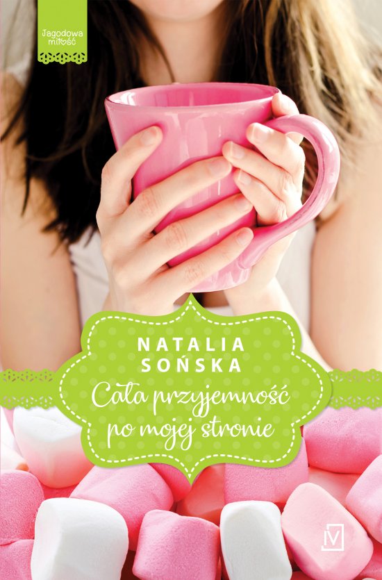 Ca�a przyjemno�� po mojej stronie. Jagodowa mi�o��. Tom 1