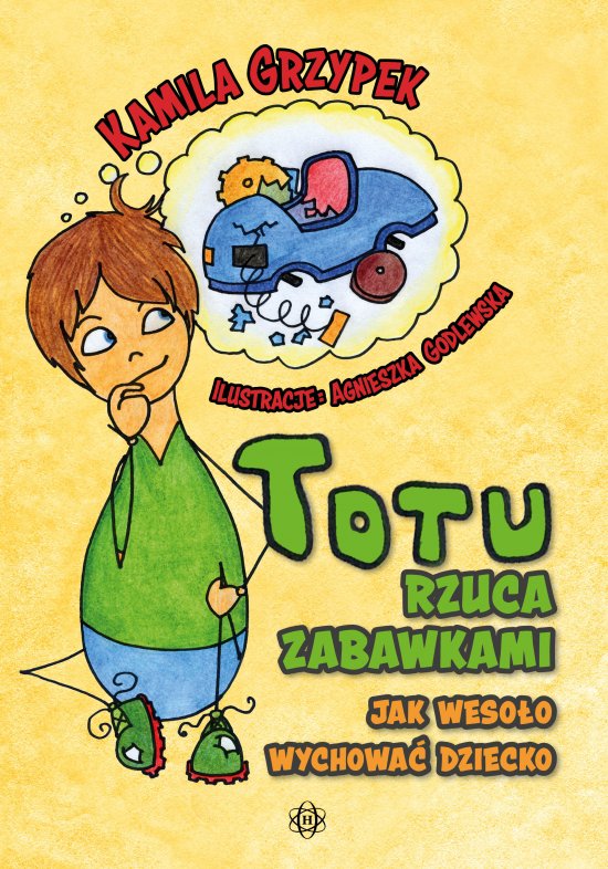 Totu rzuca zabawkami. Jak weso�o wychowa� dziecko