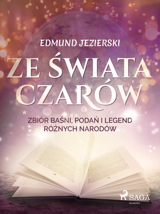 Ze �wiata czar�w: zbi�r ba�ni, poda� i legend r�nych narod�w