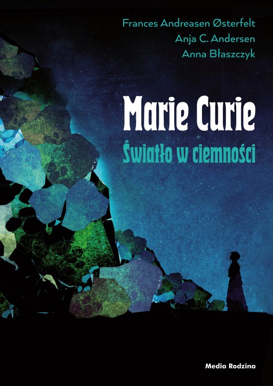 Maria Sk�odowska-Curie. �wiat�o w ciemno�ci