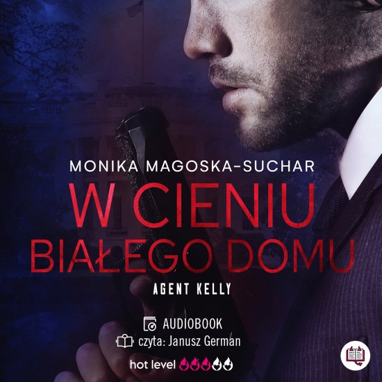 W cieniu Bia�ego Domu. Agent Kelly. Tom 2