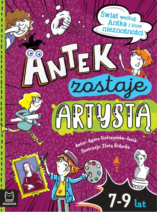 Antek zostaje artyst�. �wiat wed�ug Antka i inne niezno�no�ci