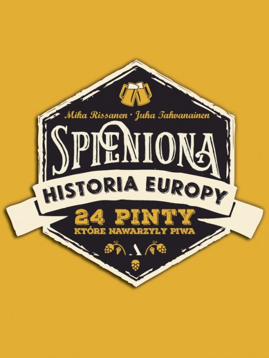 Spieniona historia Europy. 24 pinty, kt�re nawarzy�y piwa
