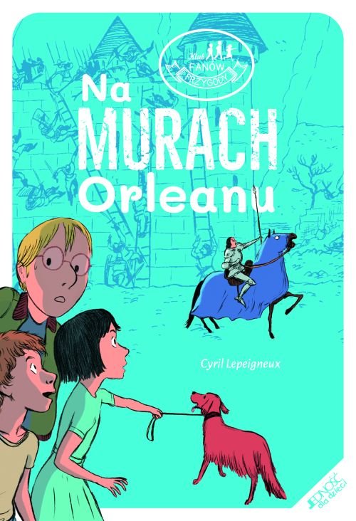 Klub fan�w przygody. Na murach Orleanu