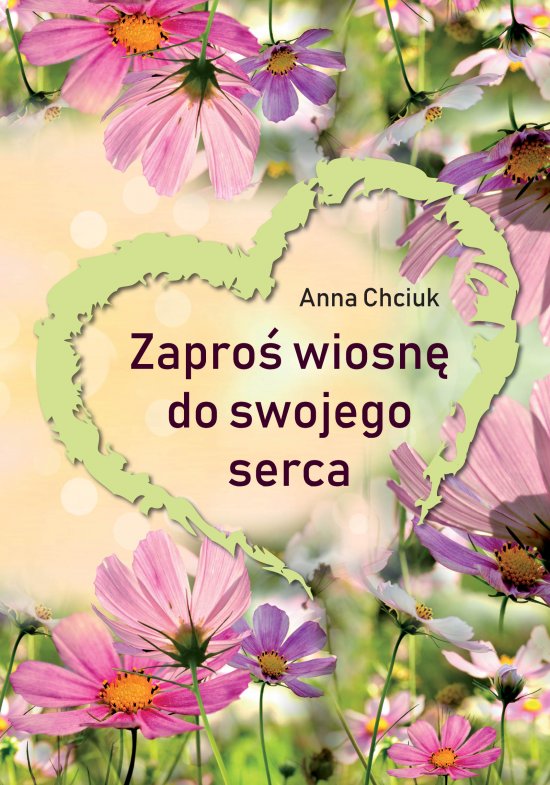 Zapro� wiosn� do swojego serca