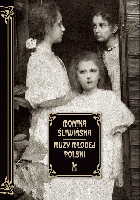 Muzy M�odej Polski. �ycie i �wiat Marii, Zofii i Elizy Pare�skich