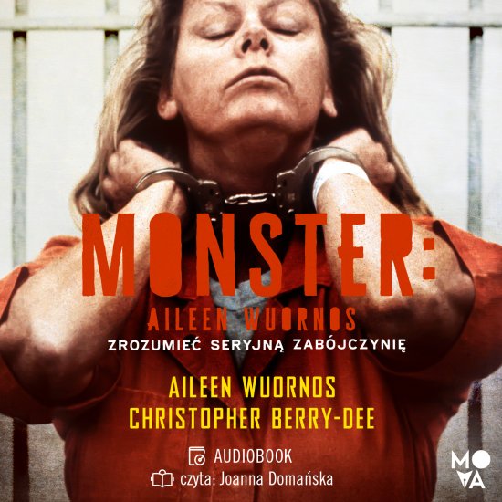 Monster. Aileen Wuornos - zrozumie� seryjn� zab�jczyni�