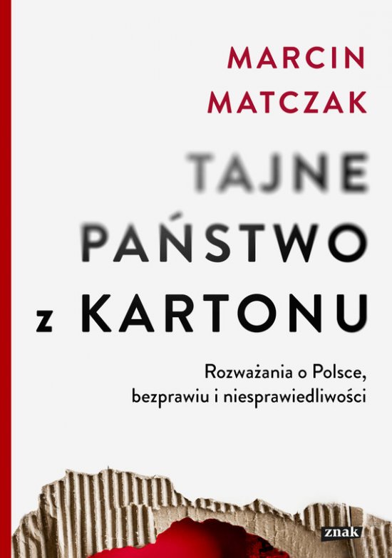 Tajne pa�stwo z kartonu. Rozwa�ania o Polsce, bezprawiu i niesprawiedliwo�ci