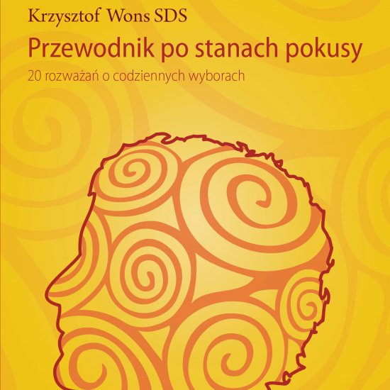 Przewodnik po stanach pokusy. 20 rozwa�a� o codziennych wyborach
