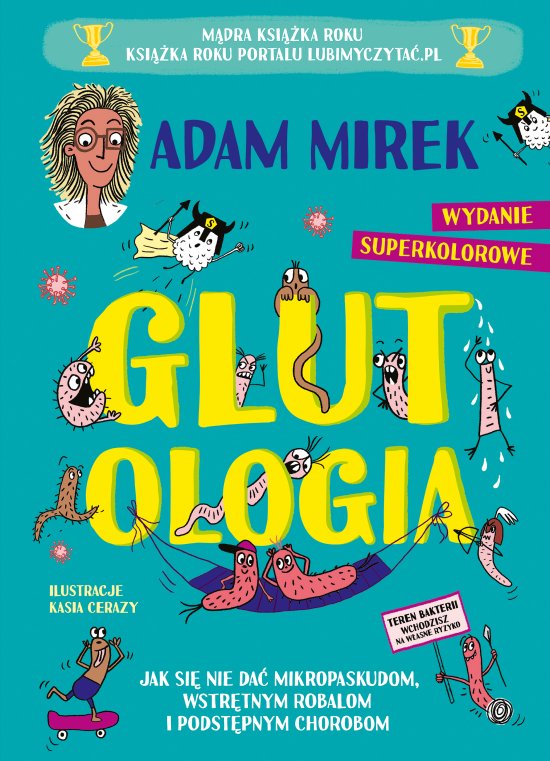 Glutologia. Jak si� nie da� mikropaskudom, wstr�tnym robalom i podst�pnym chorobom. Wydanie superkolorowe